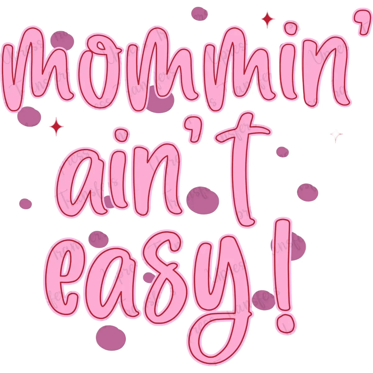 Mommin’ ain’t easy