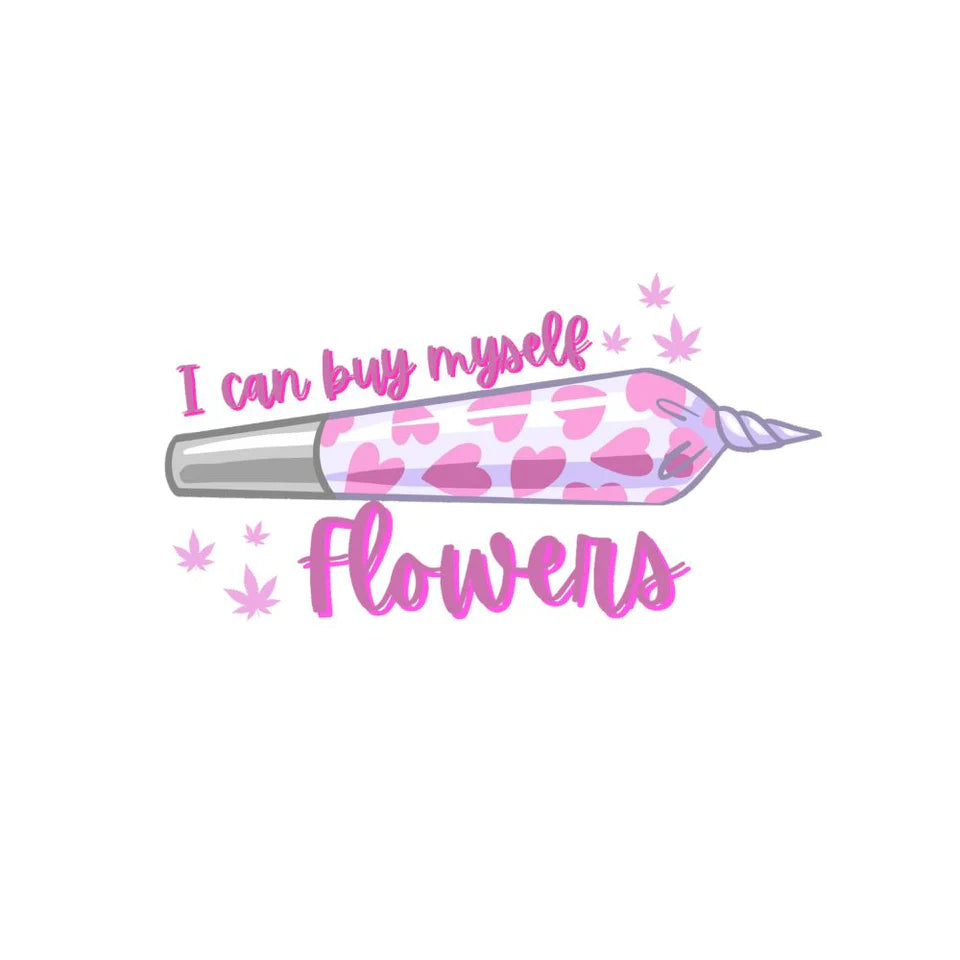 I can buy myself flowers